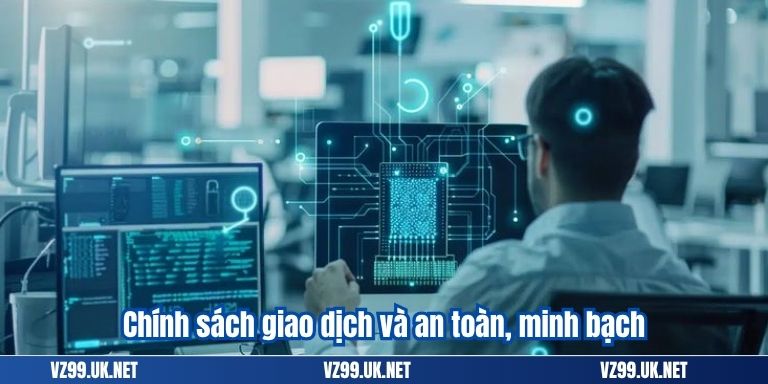 CHÍNH SÁCH BẢO MẬT 5 Chính sách giao dịch và an toàn, minh bạch