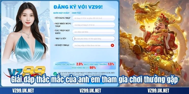 ĐĂNG KÝ VZ99 6 Giải đáp thắc mắc của anh em tham gia chơi thường gặp