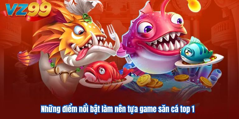 Bắn Cá Xèng VZ99 – Chơi Game Mỗi Ngày Săn Thưởng Về Tay 2 Những điểm nổi bật làm nên tựa game săn cá top 1