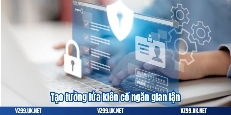 CHÍNH SÁCH BẢO MẬT 6 Tạo tường lửa kiên cố ngăn gian lận