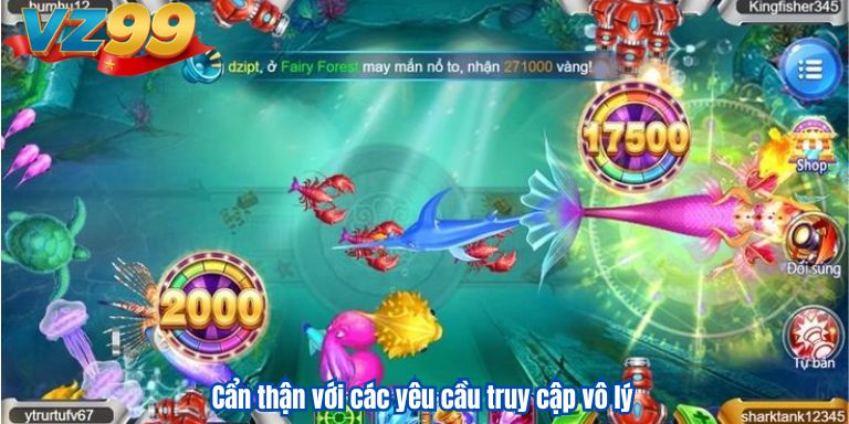 Tool Hack Bắn Cá VZ99 – Giúp Anh Em Chiến Thắng Dễ Dàng 4 Cẩn thận với các yêu cầu truy cập vô lý