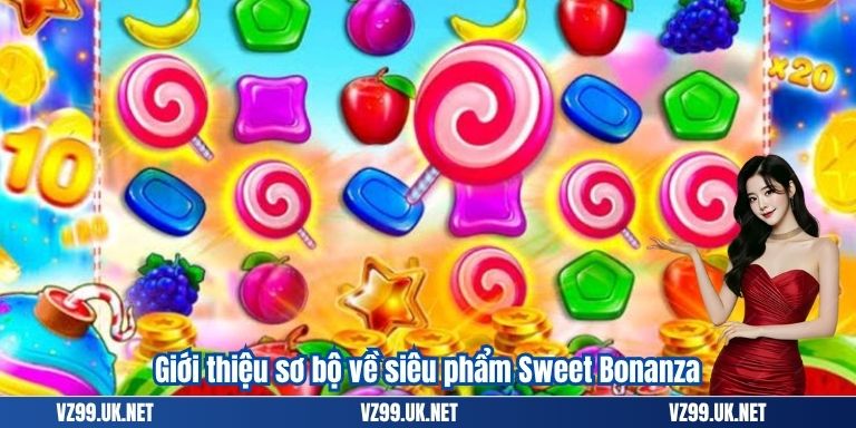 Sweet Bonanza – Slot Game Trực Tuyến Hàng Đầu Thị Trường 2 Giới thiệu sơ bộ về siêu phẩm Sweet Bonanza