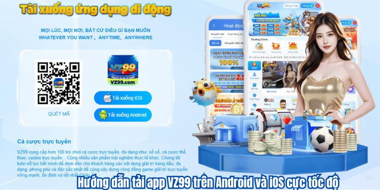 TẢI APP VZ99 5 Hướng dẫn tải app VZ99 trên Android và iOS cực tốc độ