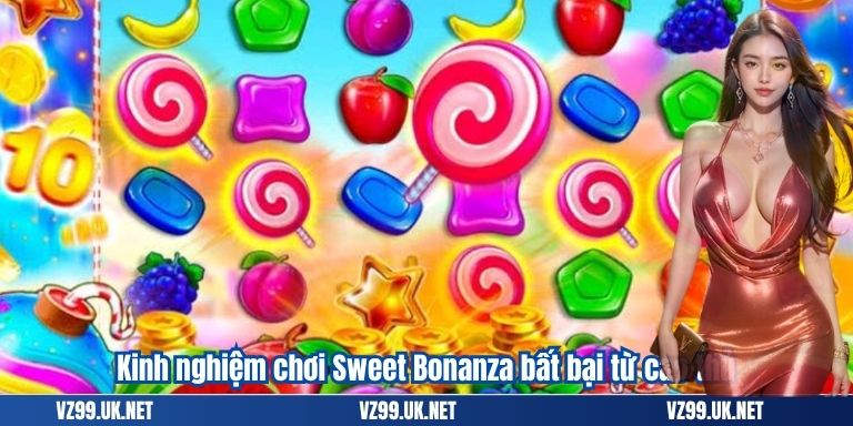 Sweet Bonanza – Slot Game Trực Tuyến Hàng Đầu Thị Trường 4 Kinh nghiệm chơi Sweet Bonanza bất bại từ cao thủ